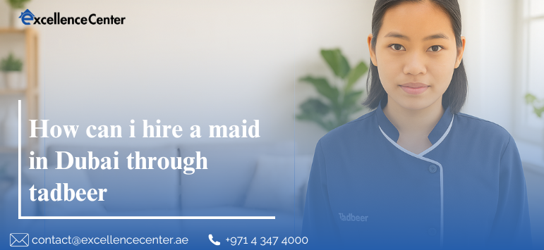 hire a maid in Dubai through tadbeer